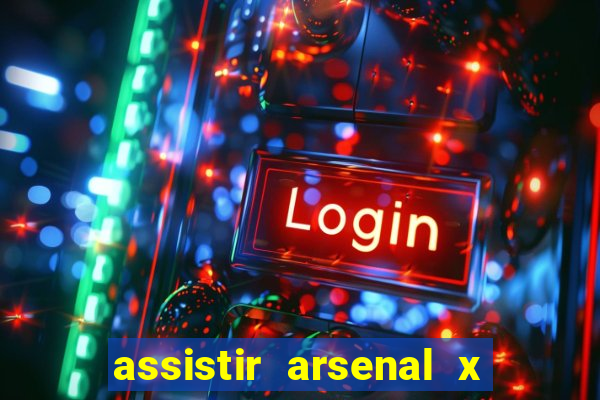 assistir arsenal x barcelona ao vivo hd